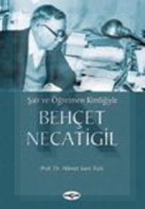 Şair ve Öğretmen Kimliğiyle Behçet Necatigil                                                                                                                                                                                                                   