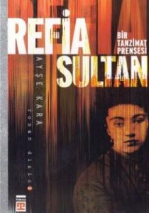 Refia Sultan: Bir Tanzimat Prensesi                                                                                                                                                                                                                            