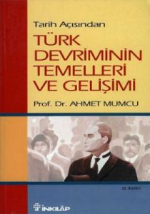 Tarih Açısından Türk Devriminin Temelleri ve Geliş                                                                                                                                                                                                             