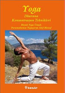 Yoga - Drahana Konsantrasyon Teknikleri                                                                                                                                                                                                                        