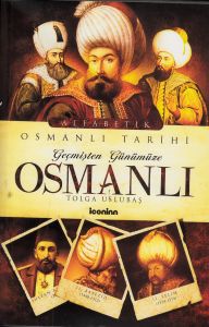 Geçmişten Günümüze Osmanlı (Alfabetik Osmanlı Tari                                                                                                                                                                                                             