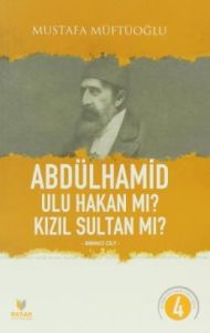 Abdülhamid Ulu Hakan Mı? Kızıl Sultan Mı? Birinci                                                                                                                                                                                                              