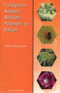 Türkiye’nin Nektarlı Bitkileri, Polenleri ve Ball                                                                                                                                                                                                              