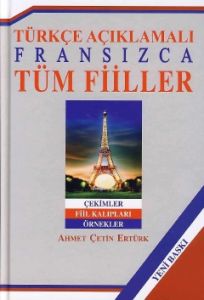 Türkçe Açıklamalı Fransızca Tüm Fiilller                                                                                                                                                                                                                       