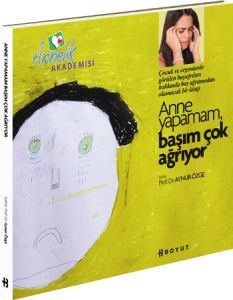 Annelik Akademisi Anne Yapamam, Başım Çok Ağrıyor                                                                                                                                                                                                              