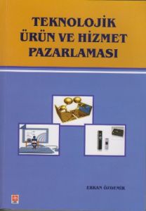 Teknolojik Ürün ve Hizmet Pazarlaması                                                                                                                                                                                                                          