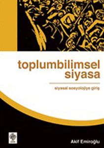 Toplumbilimsel Siyasa: Siyasal Sosyolojiye Giriş                                                                                                                                                                                                               