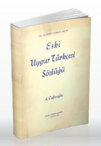 Eski Uygur Türkçesi Sözlüğü                                                                                                                                                                                                                                    