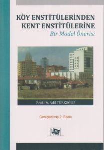 Köy Enstitülerinden Kent Enstitülerine Bir Model Ö                                                                                                                                                                                                             