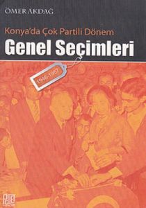 Konya’da Çok Partili Dönem Genel Seçimleri                                                                                                                                                                                                                     