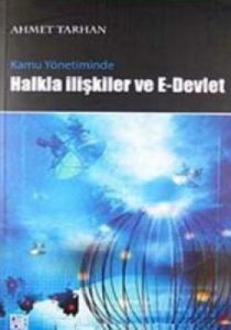 Kamu Yönetiminde Halkla İlişkiler ve E-Devlet                                                                                                                                                                                                                  