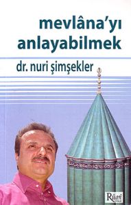 Mevlana’yı Anlayabilmek                                                                                                                                                                                                                                        