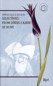 Selections From Diwan-ı Kabir of Rumi                                                                                                                                                                                                                          