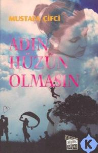 Adın Hüzün Olmasın                                                                                                                                                                                                                                             