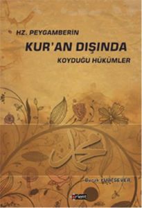 Hz. Peygamberin Kur’an Dışında Koyduğu Hükümler                                                                                                                                                                                                                