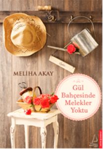 Gül Bahçesinde Melekler Yoktu                                                                                                                                                                                                                                  