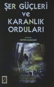 Şer Güçleri ve Karanlık Orduları                                                                                                                                                                                                                               