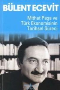 Mithat Paşa ve Türk Ekonomisi                                                                                                                                                                                                                                  