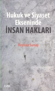 Hukuk ve Siyaset Ekseninde İnsan Hakları                                                                                                                                                                                                                       