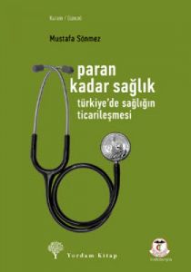 Paran Kadar Sağlık - Türkiye’de Sağlığın Ticarileş                                                                                                                                                                                                             