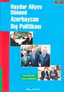 Haydar Aliyev Dönemi Azerbaycan Dış Politikası                                                                                                                                                                                                                 