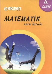 Eksen 6. Sınıf Matematik Soru Kitabı                                                                                                                                                                                                                           