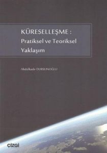 Küreselleşme: Pratiksel ve Teoriksel Yaklaşım                                                                                                                                                                                                                  