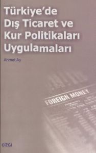 Türkiye’de Dış Ticaret ve Kur Politikaları Uygulam                                                                                                                                                                                                             