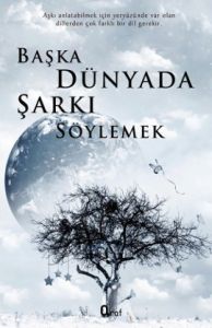 Başka Dünyada Şarkı Söylemek                                                                                                                                                                                                                                   