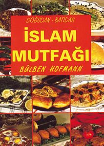 Doğudan Batıdan İslam Mutfağı                                                                                                                                                                                                                                  