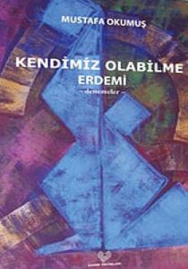 Kendimiz Olabilme Erdemi                                                                                                                                                                                                                                       