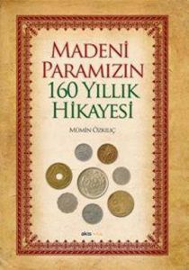 Madeni Paramızın 160 Yıllık Hikayesi                                                                                                                                                                                                                           