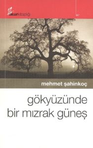 Gökyüzünde Bir Mızrak Güneş                                                                                                                                                                                                                                    