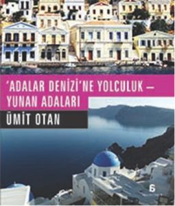 Adalar Denizi’ne Yolculuk Yunan Adaları                                                                                                                                                                                                                        