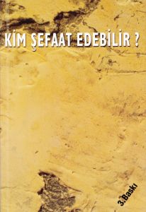 Kim Şefaat Edebilir ?                                                                                                                                                                                                                                          