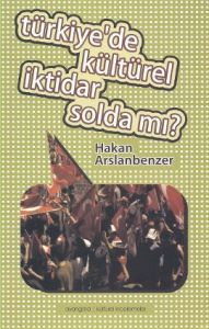 Türkiye’de Kültürel İktidar Solda mı?                                                                                                                                                                                                                          