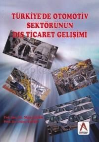 Türkiye’de Otomotiv Sektörünün Dış Ticaret Gelişim                                                                                                                                                                                                             