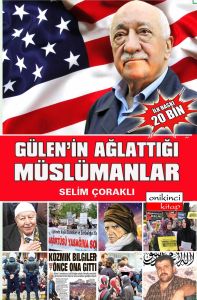 Gülen’in Ağlattığı Müslümanlar                                                                                                                                                                                                                                 