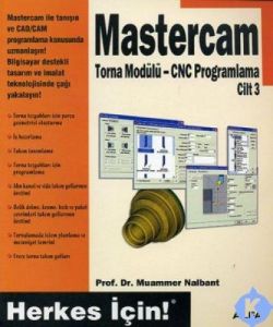 Mastercam-Torna Modülü-CNC Programlama Cilt 3                                                                                                                                                                                                                  