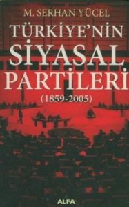 Türkiye’nin Siyasal Partileri (1859-2005)                                                                                                                                                                                                                      