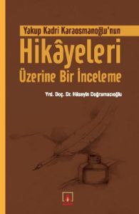 Yakup Kadri Karaosmanoğlu’nun Hikayeleri Üzerine B                                                                                                                                                                                                             