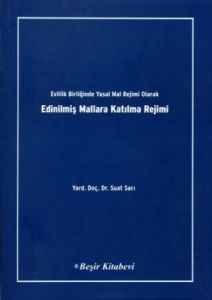 Evlilik Birliğinde Yasak Mal Rejimi Olarak Edinilm                                                                                                                                                                                                             