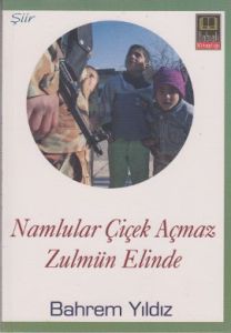 Namlular Çiçek Açmaz Zulmun Elinde                                                                                                                                                                                                                             