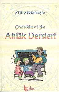 Çocuklar İçin Ahlak Dersleri                                                                                                                                                                                                                                   