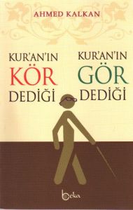 Kur’an’ın Kör Dediği - Kur’an’ın Gör Dediği                                                                                                                                                                                                                    