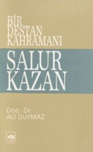 Bir Destan Kahramanı Salur Kazan                                                                                                                                                                                                                               