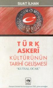 Türk Askeri Kültürünün Tarihi Gelişmesi “Kutsal Oc                                                                                                                                                                                                             