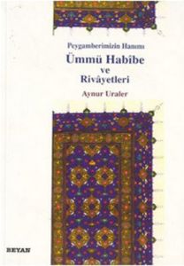 Peygamberimizin Hanımı Ümmü Habibe ve Rivayetleri                                                                                                                                                                                                              