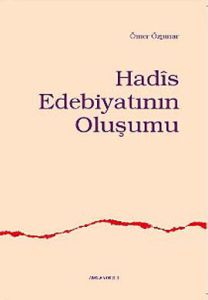 Hadis Edebiyatının Oluşumu                                                                                                                                                                                                                                     