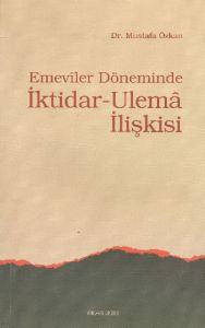 Emeviler Döneminde İktidar-Ulema İlişkisi                                                                                                                                                                                                                      